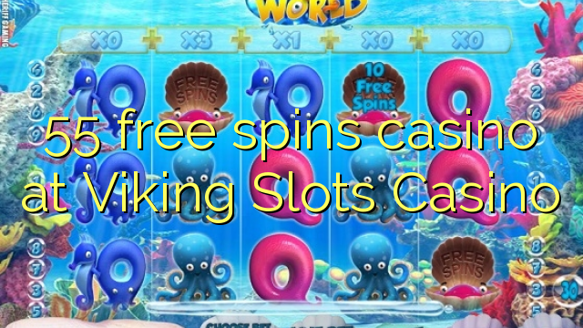 55 free spins casino at Viking Slots Casino