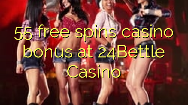 55 free spins casino bonus at 24Bettle Casino