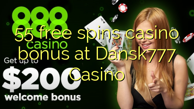 55 free spins casino bonus at Dansk777 Casino