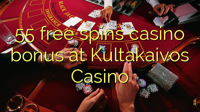 55 free spins casino bonus at Kultakaivos Casino