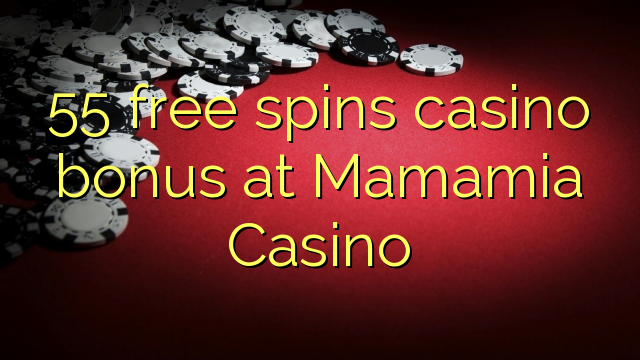 55 free spins casino bonus at Mamamia Casino