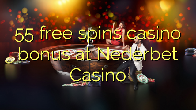 55 free spins casino bonus at Nederbet  Casino