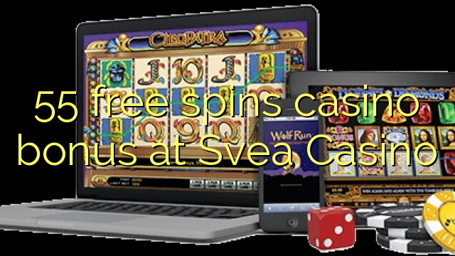 55 free spins itatẹtẹ ajeseku ni Svea Casino