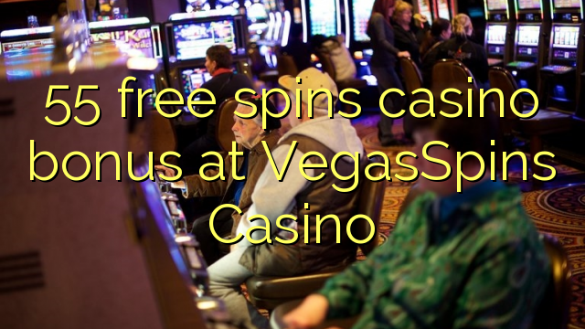 55 free spins casino bonus at VegasSpins Casino