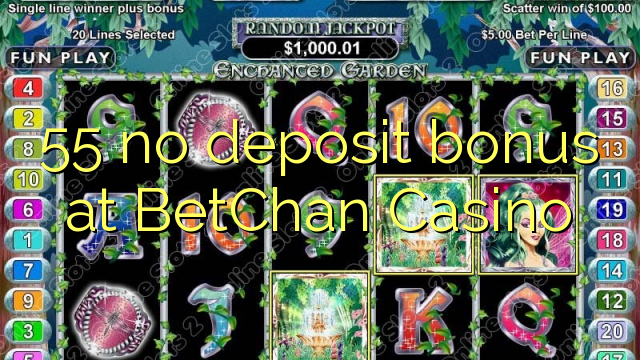 55 no deposit bonus at BetChan Casino