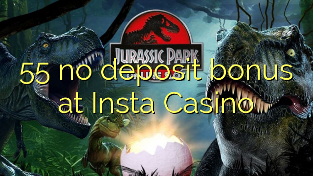 55 no deposit bonus at Insta  Casino