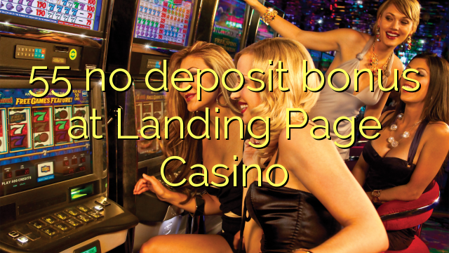 55 no deposit bonus at Landing Page Casino