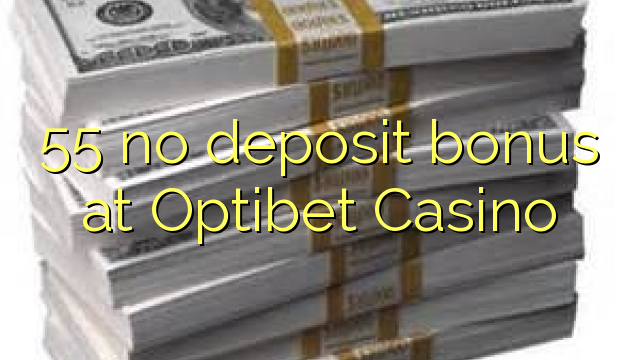55 no deposit bonus at Optibet Casino