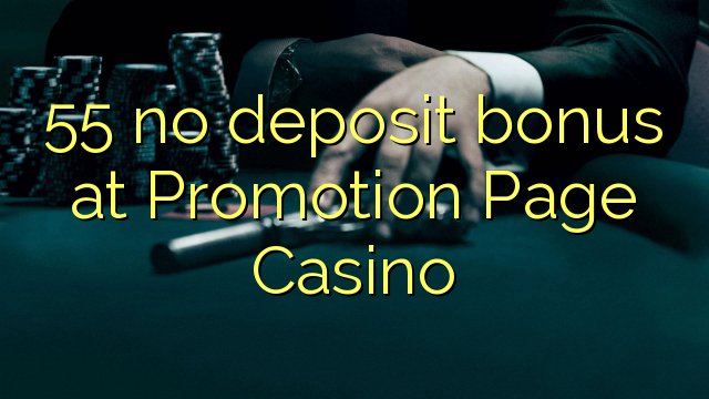 55 no deposit bonus at Promotion Page Casino