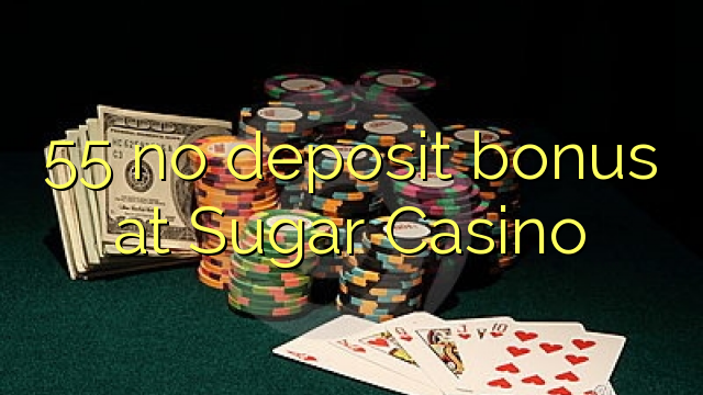 55 no deposit bonus at Sugar Casino