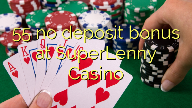 55 no deposit bonus at SuperLenny Casino