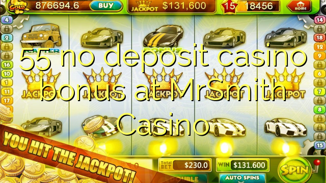 55 no deposit casino bonus at MrSmith Casino