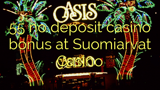 Ang 55 walay deposit casino bonus sa Suomiarvat Casino