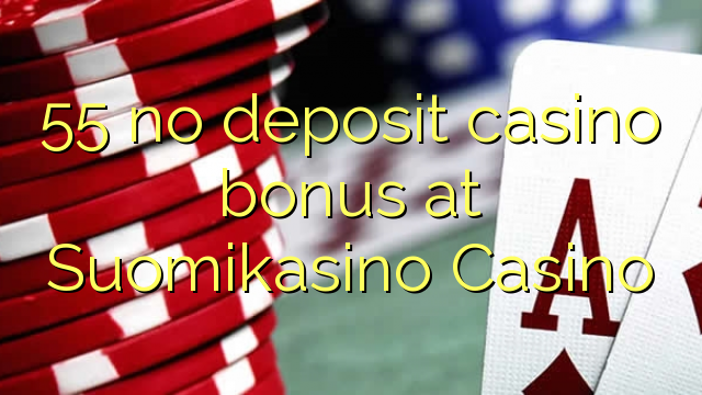 Ang 55 walay deposit casino bonus sa Suomikasino Casino