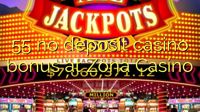 55 no deposit casino bonus bij Zona Casino