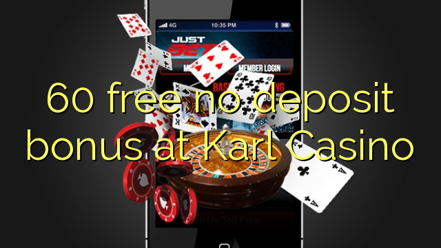 60 sprostiti ni depozit bonus na Karl Casino