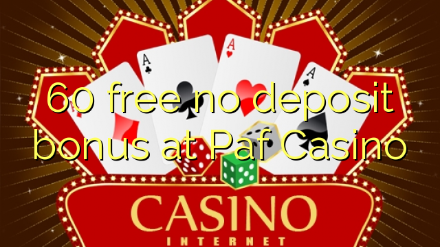 60 vapauttaa no bonus Paf Casinolla