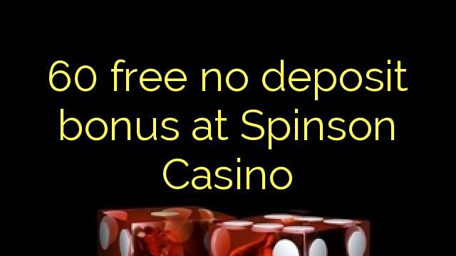 60 free no deposit bonus at Spinson Casino