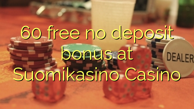60 free no deposit bonus at Suomikasino Casino