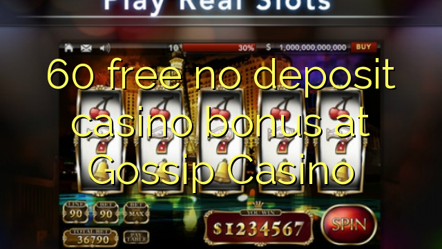 60 free no deposit casino bonus at Gossip Casino