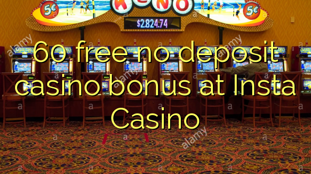 60 free no deposit casino bonus at Insta  Casino