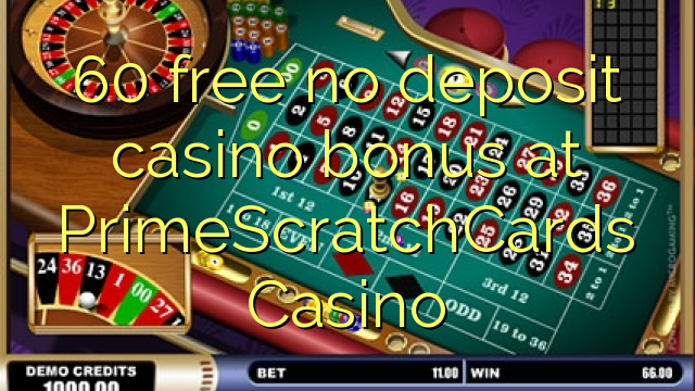 60 free no deposit casino bonus at PrimeScratchCards Casino