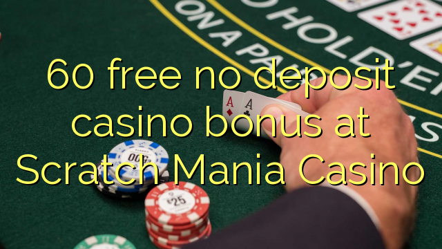 60 free no deposit casino bonus at Scratch Mania Casino