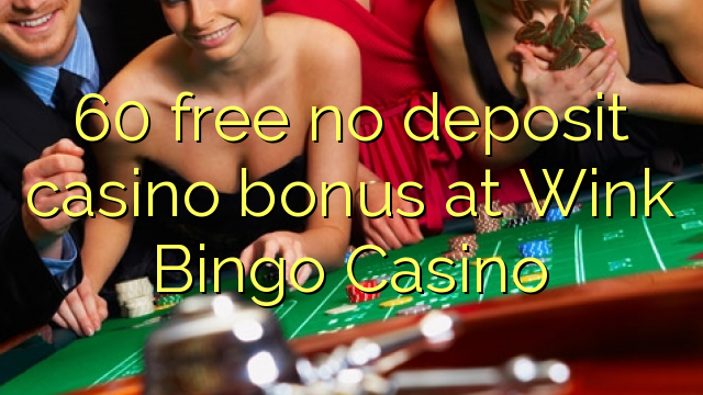 60 ngosongkeun euweuh bonus deposit kasino di kiceupan Bingo Kasino