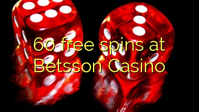 60 free spins at Betsson Casino