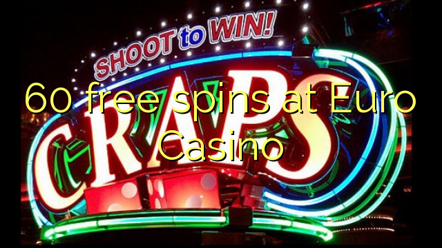 60 free spins at Euro Casino