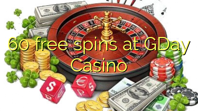 60 free spins at GDay  Casino