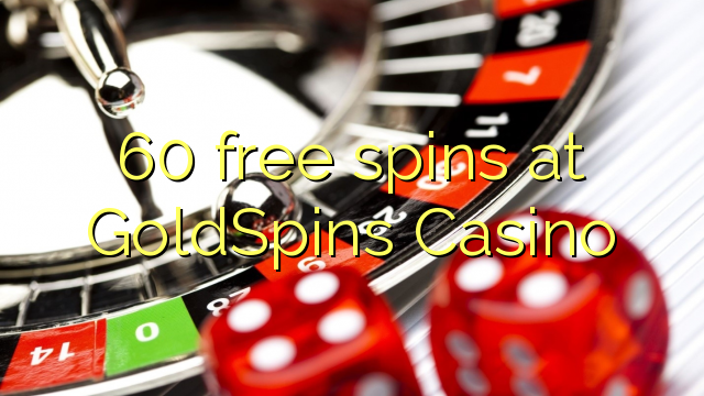 60 free spins at GoldSpins Casino