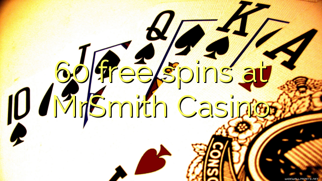 60 free spins at MrSmith Casino