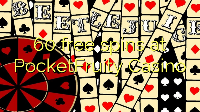 PocketFruity Casino 60 bepul aylantirish