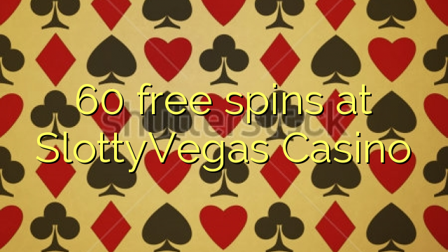 60 free spins at SlottyVegas Casino