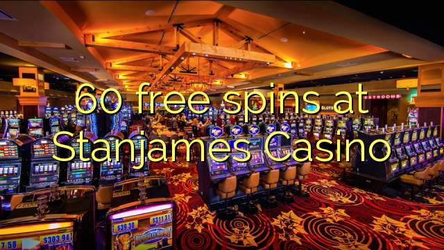 60 spins senza à Stanjames Casino