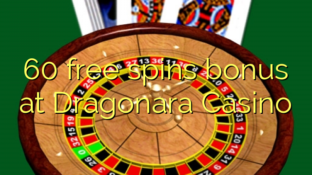 60 free spins bonus at Dragonara Casino