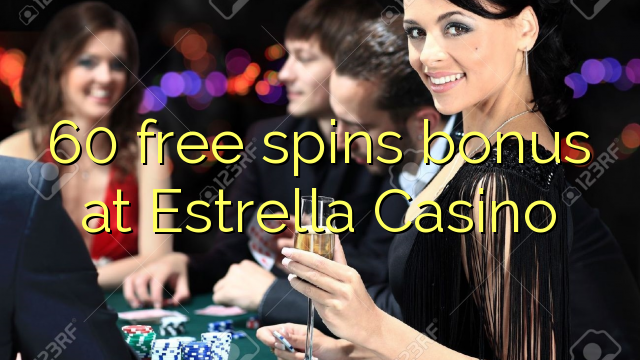 60 free spins bonus at Estrella Casino