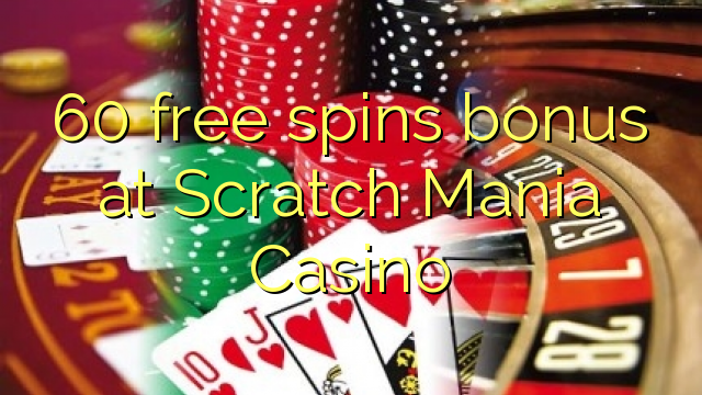 60 free spins bonus at Scratch Mania Casino