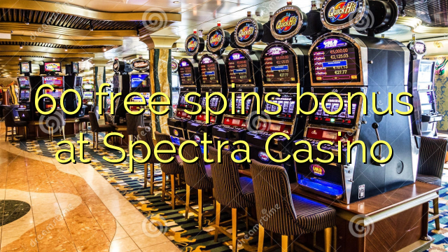 60 free spins bonus at Spectra Casino