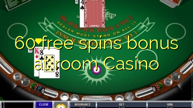 60 free spins bonus at room Casino