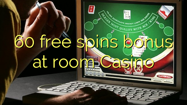 60 free spins bonus at room Casino