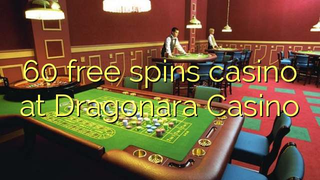 60 free spins casino sa Dragonara Casino