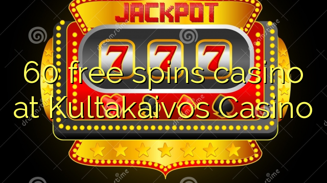 60 free inā Casino i Kultakaivos Casino