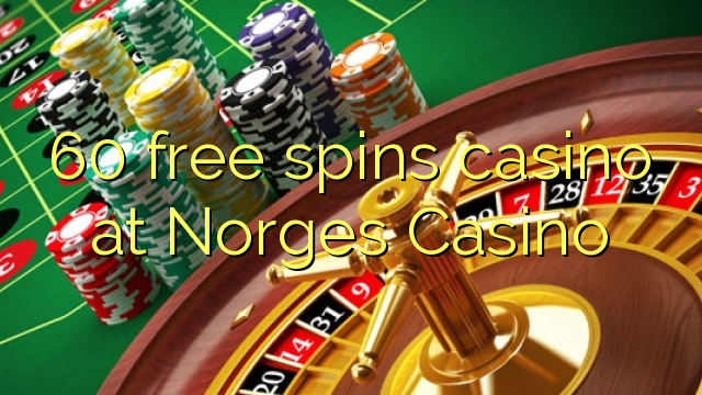 60 free spins casino at Norges Casino