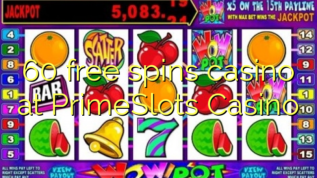 60 free spins casino at PrimeSlots Casino