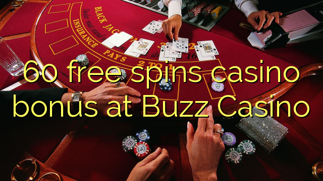 60 free spins casino bonus at Buzz Casino