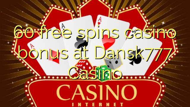 60 mahala spins le casino bonase ka Dansk777 Casino
