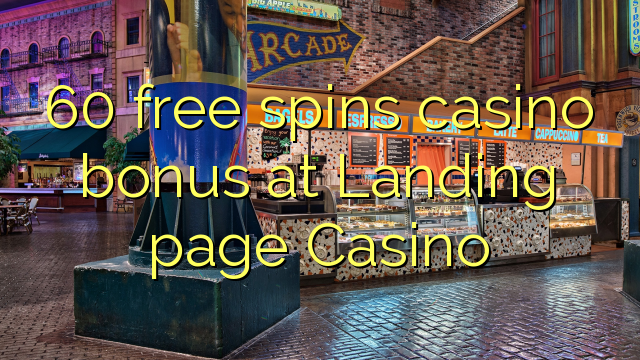 60 free spins casino bonus at Landing page Casino