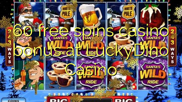 60 უფასო ტრიალებს კაზინო ბონუსების LuckyDino Casino